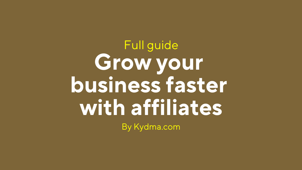 Grow your business faster with affiliates